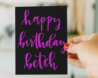 Funny Happy Birthday card, Happy Birthday Betch, Best Friend Birthday card, adult humor birthday card