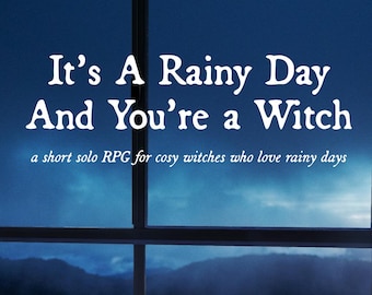 DIGITAL ZINE: It's A Rainy Day And You're A Witch - a short solo RPG for cosy witches who love rainy days