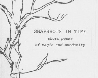 DIGITAL ZINE: Snapshots In Time - short poems of magic and mundanity
