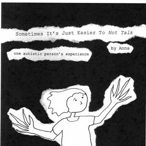 DIGITAL ZINE: Sometimes It&#39;s Just Easier To Not Talk (One Autistic Person&#39;s Experience)