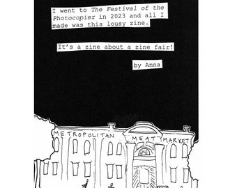 DIGITAL ZINE: I Went to The Festival of the Photocopier in 2023 and all I Made was This Lousy Zine (A Zine About a Zine Fair)