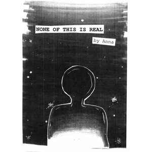 ZINE: None Of This Is Real
