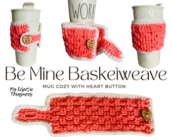 Be Mine Basketweave Mug Cozy | Handmade | Crochet | Travel Cup Wrap | Coffee Mug Cozy