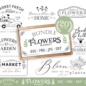May include: A digital download bundle of 20 flower market SVG, PNG, JPG, and DXF files. The designs feature a variety of floral themes, including "Market Fresh Flower", "Flowers & Garden", "Farmer's Market", "Bloom Where You Are Planted", "Seeds & Bulbs", and "Fresh Flower Market".