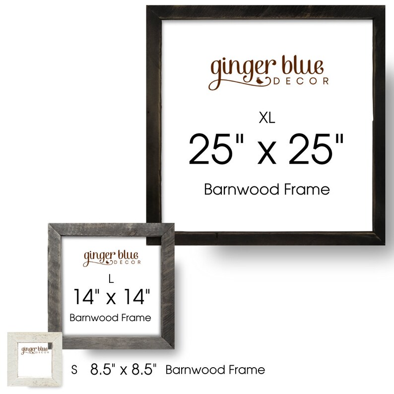 May include: Three barnwood frames of varying sizes are displayed. The largest is 25" x 25", the medium is 14" x 14", and the smallest is 8.5" x 8.5". Each frame has the words "ginger blue DECOR" and "Barnwood Frame" printed on it.
