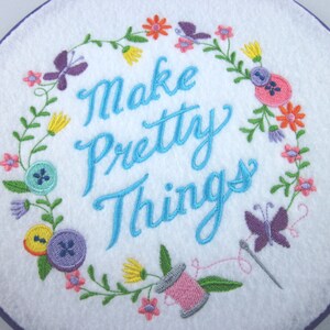 Embroidery Hoop wall art, make pretty things, machine embroidery art, in the hoop project, craft quote, embroidery hoop pictures image 4