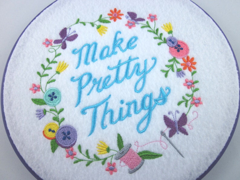 Embroidery Hoop wall art, make pretty things, machine embroidery art, in the hoop project, craft quote, embroidery hoop pictures image 4