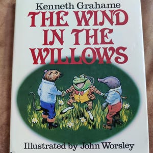 The Wind In The Willows 1984 Kenneth Grahame Illustrated By John Worley HC DJ Classic Children&#39;s Story Mr. Toad Ratty Badger Mole