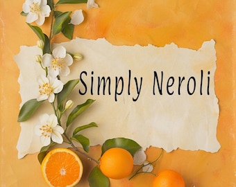 Simply Neroli - Upscale Floral Perfume - Fresh Orange Blossom with Creamy Vanilla