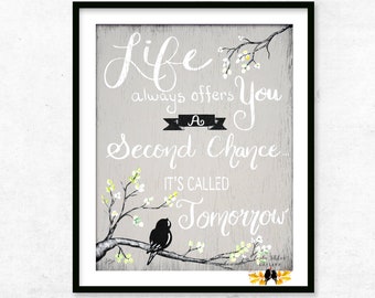 Printable Inspirational Quote, Life Always offers You a Second Chance it's Called Tomorrow, Gift for Friend, Encouragement for Coworker