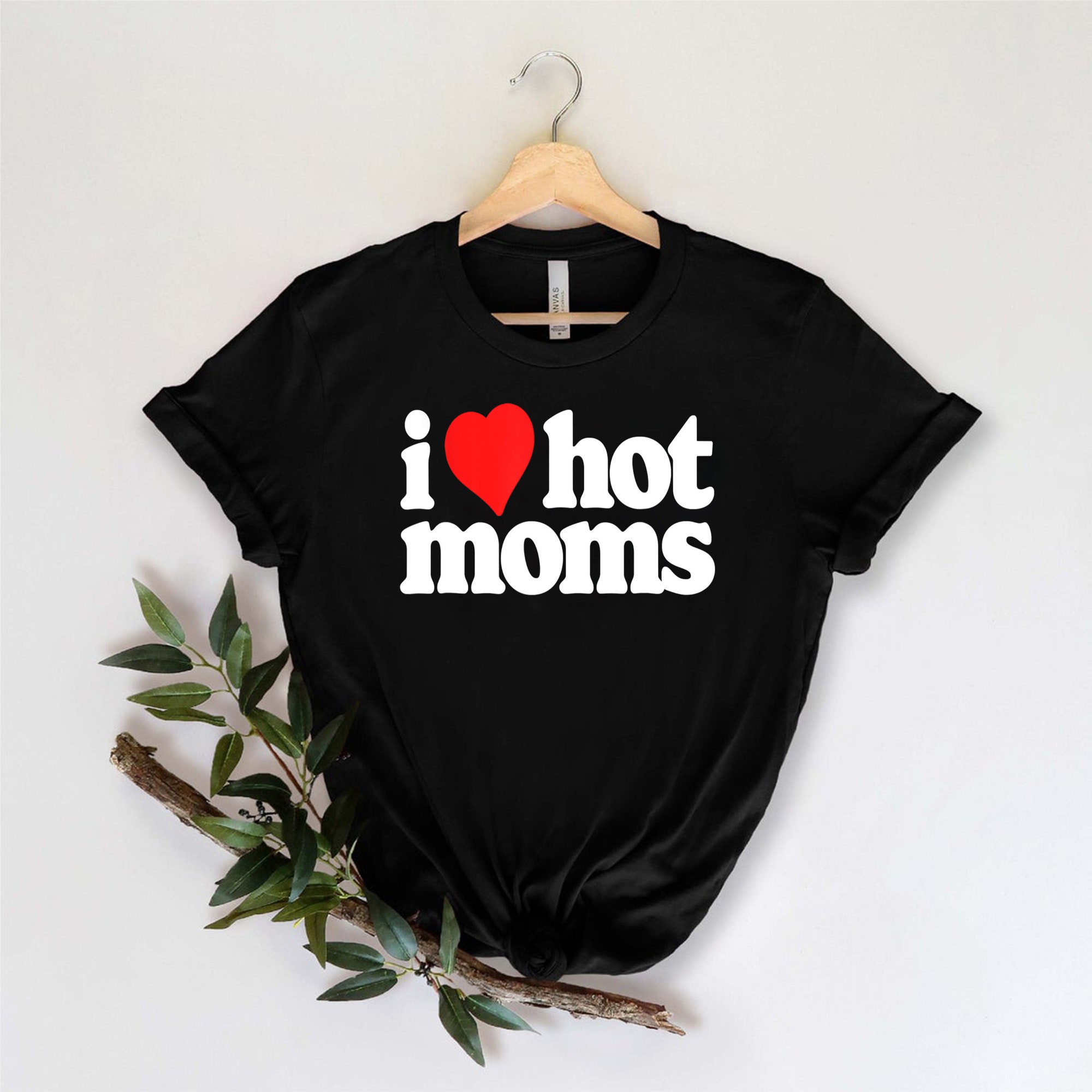 Discover I Love Hot Moms Tshirt, I Love Hot Moms Shirt