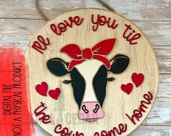 Liebe dich bis die Kühe nach Hause kommen Laser Datei | Valentine Türhänger Laser Datei | Kuh Kopf Tür Aufhänger Laser SVG | Kuh Tür Aufhänger File