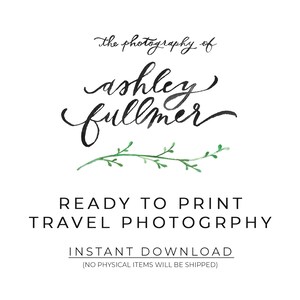 Op de afbeelding: Witte achtergrond met zwarte tekst. De tekst luidt "the photography of ashley fullmer." Hieronder staat "READY TO PRINT TRAVEL PHOTOGRAPHY" en "INSTANT DOWNLOAD." Tussen de tekst staat een groene aquarel tak.