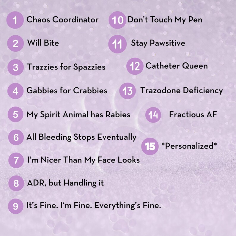 May include: A light purple background with fifteen numbered circles, each containing a phrase in white text. Phrases include "Chaos Coordinator," "Will Bite," and "Stay Pawsitive."