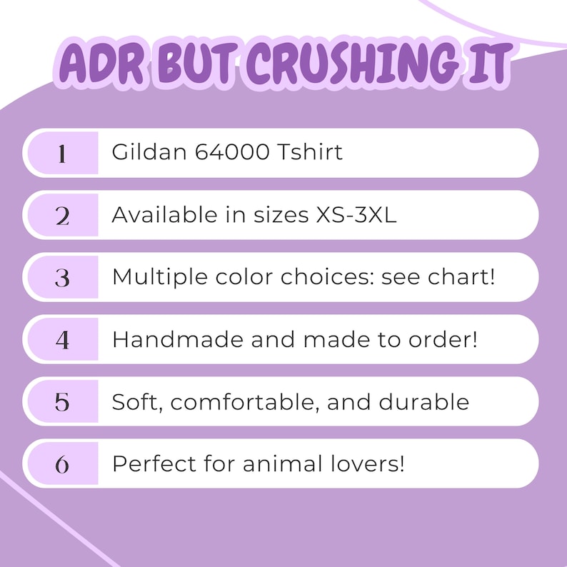 May include: A purple and white graphic with the text "ADR BUT CRUSHING IT" at the top.  The graphic lists six features of a Gildan 64000 T-shirt, including that it is available in sizes XS-3XL, comes in multiple colors, is handmade to order, and is soft, comfortable, and durable.