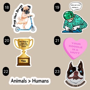 May include: A set of ten stickers featuring various dog-themed designs. The stickers are printed on white paper with black outlines. The designs include a pug riding a scooter, a surgeon operating on a dog, a trophy with the text "Most likely to forget the weight of the patient", a pink heart with the text "Your doodle is a mutt", a black and white bulldog with the text "Trazzies for Spazzies", and the text "Animals > Humans".
