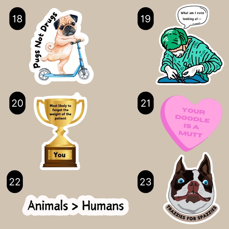May include: A set of ten stickers featuring various dog-themed designs. The stickers are printed on white paper with black outlines. The designs include a pug riding a scooter, a surgeon operating on a dog, a trophy with the text "Most likely to forget the weight of the patient", a pink heart with the text "Your doodle is a mutt", a black and white bulldog with the text "Trazzies for Spazzies", and the text "Animals > Humans".