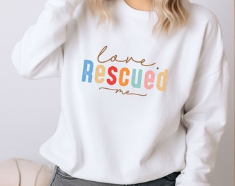Love Rescued Me Crewneck Sweatshirt, Pet Rescue Advocate Pullover