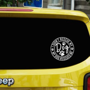 Rescue Dog Car Decal, I Didn’t Rescue My Dog My Dog Rescued Me Vinyl Sticker, Dog Lover Car Window Decal, Vet Tech Week Gift, Foster Adopt