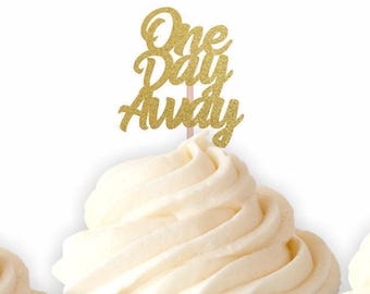 One Day Away, Cupcake Toppers, Wedding Rehearsal Dinner Decor Brunch