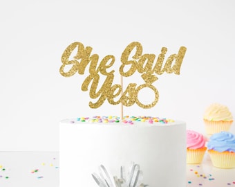She Said Yes Cake Topper - Bridal Shower, Bachelorette Party, Engagement decor
