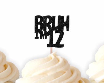 Custom "Bruh, I'm [Age]" Cupcake Toppers, Tween Birthday Party Decor