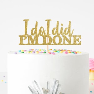 I Do I Did I&#39;m Done Cake Topper, Divorce Party, Divorced Cake Topper, Single AF Party Decorations, Breakup Party Decor