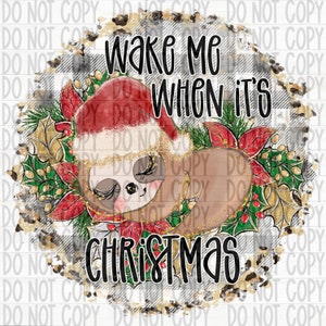 Sublimation Ready To Press Transfer- Wake me When its Christmas