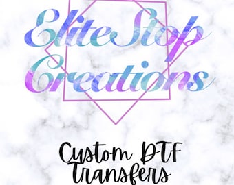 DTF (Direct to Film) Ready To Press Transfer- Custom DTF Transfers