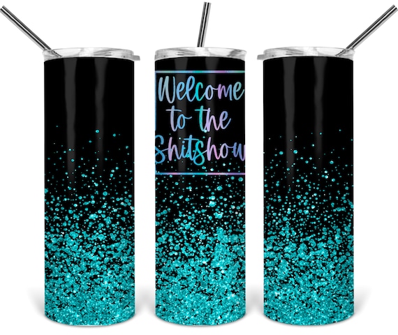 Ready to Press Sublimation Tumbler Transfer- Welcome to the Shit Show- Black