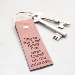 You're the best thing that I've ever found on the internet keychain, online dating anniversary gift leather key ring we met online keychain image 1