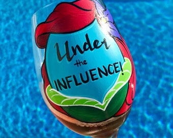 Under the Influence Wine Glass - Disney Wine Glass - Little Mermaid - Disney Gift - Disney Lover - Ariel Gift