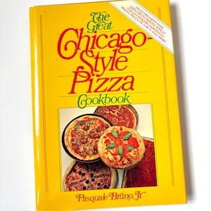 The Great Chicago-Style Pizza Cookbook by Pasquale Bruno Jr 1983 Paperback Vintage Cookbooks for Collectors