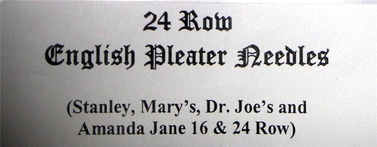 English Pleater Needles - 16-24 Row  -Stanley, Mary's, Dr. Joe…