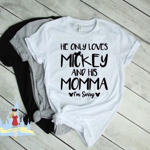 He Only Loves Mickey and His Momma, Disney Shirt, Disney Tee, Disney Vacation Shirt, Disney Tank, Disney Family Shirts