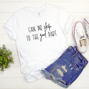 Disney Best Day Ever Shirt Tee, Can We Skip To The Good Part Shirt Tee, Mickey Shirt Tee, Disney Tik Tok Tee Shirt, Disney Family Shirt Tee