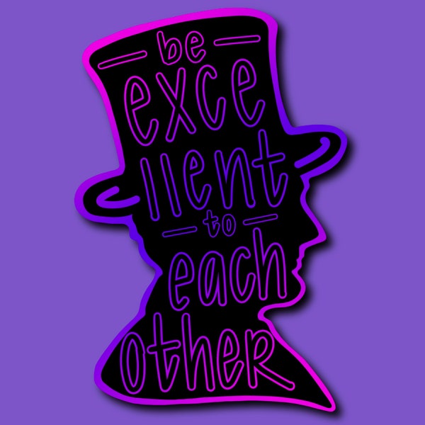 Be Excellent to Each Other - Etsy