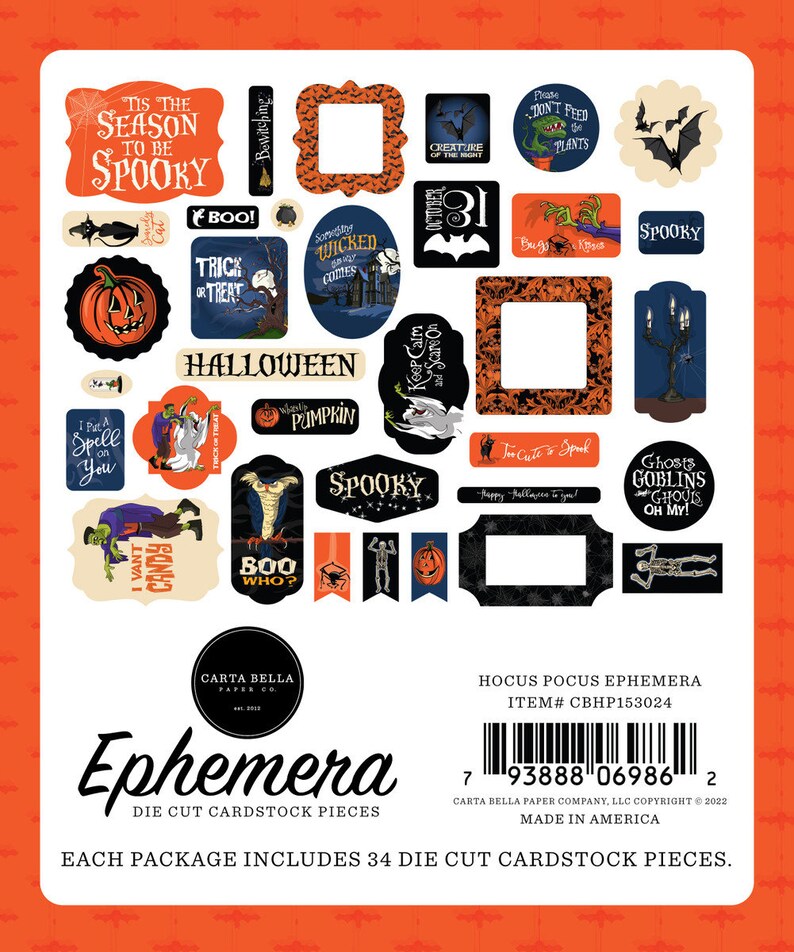 May include: A sheet of 34 die-cut cardstock pieces for scrapbooking or crafting. The pieces feature a Halloween theme with images of pumpkins, bats, ghosts, goblins, and witches. The text on the pieces includes 'Tis the Season to be Spooky', 'Trick or Treat', 'Halloween', 'Boo', 'Spooky', 'Keep Calm and Scare On', 'I Put a Spell on You', 'I Vant Candy', 'Boo Who', 'Creature of the Night', 'Don't Feed the Plants', 'Wicked Comes', 'Too Cute to Spook', 'Happy Halloween to you', 'Ghosts Goblins Ghouls Oh My!' and 'Hocus Pocus Ephemera'. The sheet is from Carta Bella Paper Company.