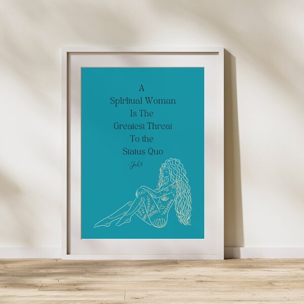 Printable Quote Wall Art A Spiritual Woman is the Greatest Threat to the Status Quo Jah9 in Turquoise