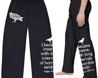 May include: Black pajama pants with a white raven and the quote "I became insane with long intervals of horrible sanity." - Edgar Allan Poe.