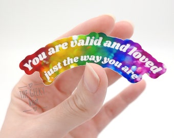 You are valid and loved just the way you are LGBTQIA pride sticker