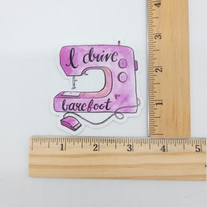 I drive barefoot sewing machine sticker