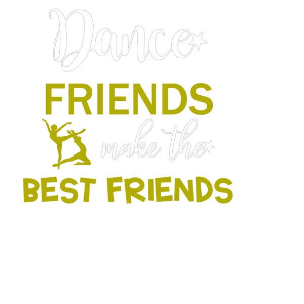 Dance Friends Make The Best Friends Svg Etsy