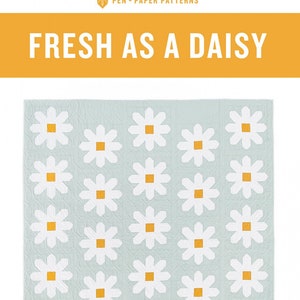 Fresh As A Daisy, Quilt Pattern by Pen and Paper Patterns, Precut Friendly