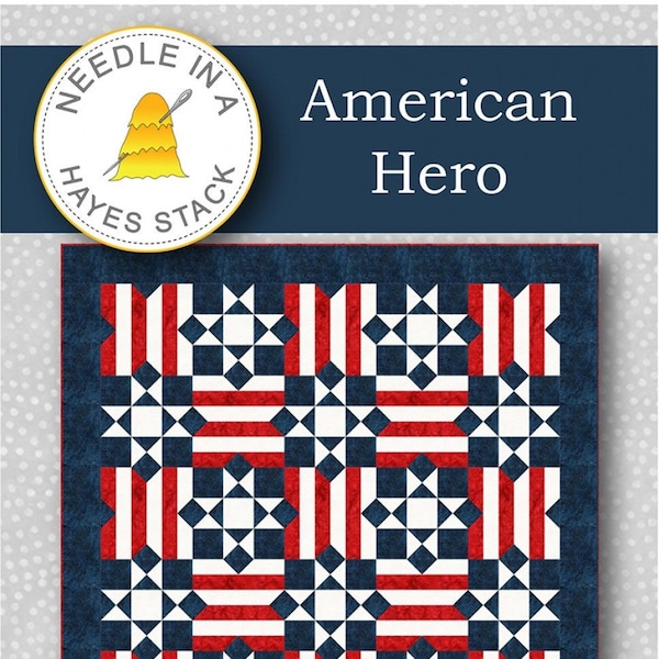 American Hero Quilt Pattern by Needle in a Hayes Stack, Patriotic Quilt Pattern, Quilt of Valor Pattern