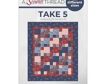 Take 5 Quilt Pattern, Designed by The Teacher's Pet, Quick and Easy Quilt Pattern, Beginner Friendly