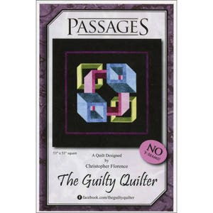 Passages Quilt Pattern, an Optical Illusion Quilt  by Christopher Florence, The Guilty Quilter, 3-D illusion Quilt Pattern