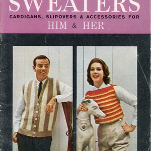 May include: Vintage book cover titled "SWEATERS" with the text "CARDIGANS, SLIPOVERS & ACCESSORIES FOR HIM & HER." The cover features a man and woman wearing sweaters. The man wears a striped vest, and the woman wears a striped sweater.