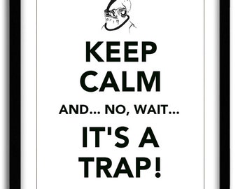 May include: Framed print with a black border. The white background features the text "KEEP CALM AND... NO, WAIT... IT'S A TRAP!" in bold, dark green letters. A black and white illustration of a character is at the top.