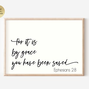 Ephesians 2:8 By Grace  you have been saved  Bible Verse Wall Art, Printable Wall Art, Scripture Downloads, Christian Gift, Christian